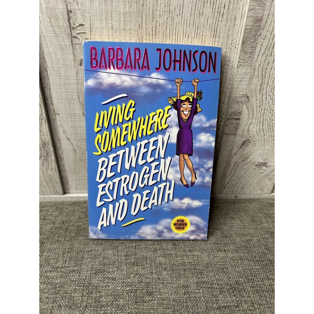 Living Somewhere Between Estrogen and Death by Johnson, Barbara